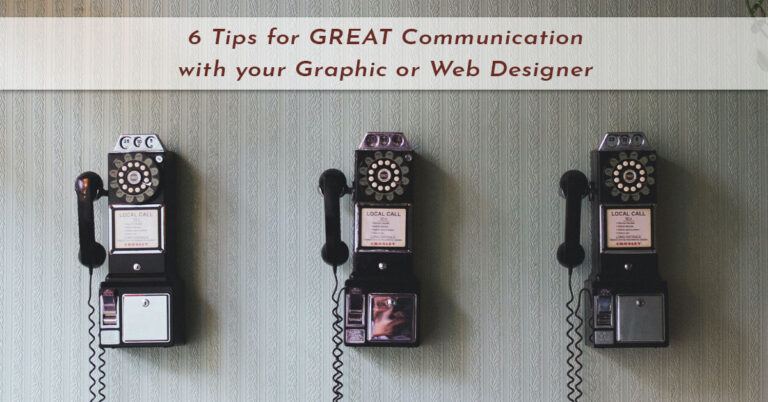 3 vintage phones and caption 6 tips for great communication with your graphic or web designer